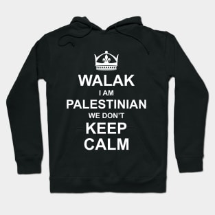 Walak I'm Palestinian We Don't Keep Calm Funny Palestine Arabic Quote Design - wht Hoodie